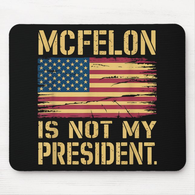 Mcfelon Is Not My President _3  Mouse Mat (Front)