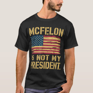 Mcfelon Is Not My President _3  T-Shirt