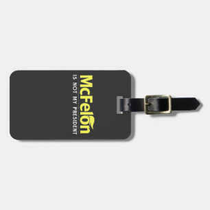 McFelon Is Not My President Luggage Tag