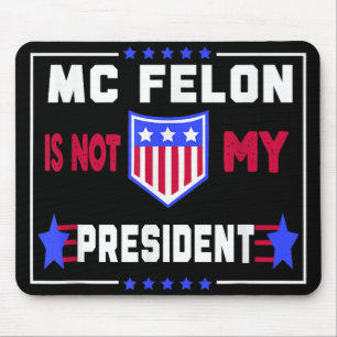 Mcfelon Is Not My President Mouse Mat