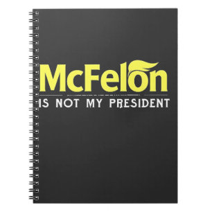 McFelon Is Not My President Notebook