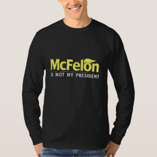McFelon Is Not My President  T-Shirt