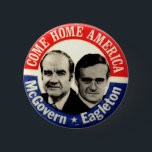 McGovern-Eagleton jugate - Button<br><div class="desc">George Stanley McGovern (born July 19, 1922) is a historian, former United States Representative, Senator, and Democratic presidential nominee. McGovern lost the 1972 presidential election in a landslide to Richard Nixon. As a decorated World War II combat veteran, McGovern was known for his opposition to the Vietnam War. Just over...</div>