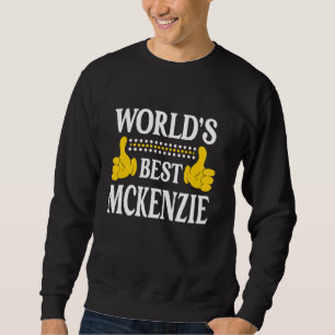 McKenzie Surname Team Family Last Name World's Bes Sweatshirt