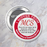 MCS Awareness and Warning Button<br><div class="desc">Multiple Chemical Sensitivity Disorder MCSD awareness and warning button.</div>