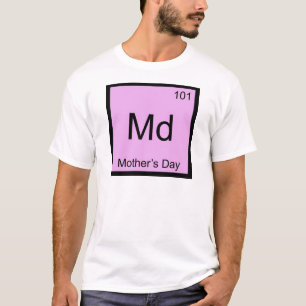 Md - Mother's Day Chemistry Element Symbol T-Shirt