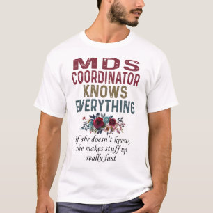 Mds Coordinator Knows Everything T-Shirt