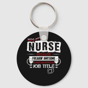 MDS Nurse Because Freakin' Awesome Isn't An Offici Key Ring
