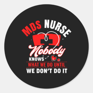 Mds Nurse Funny Mds Nursing Mds Nurses 1  Classic Round Sticker