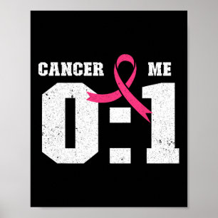 Me 1 Cancer 0 Breast Cancer Awareness Pink Ribbon Poster
