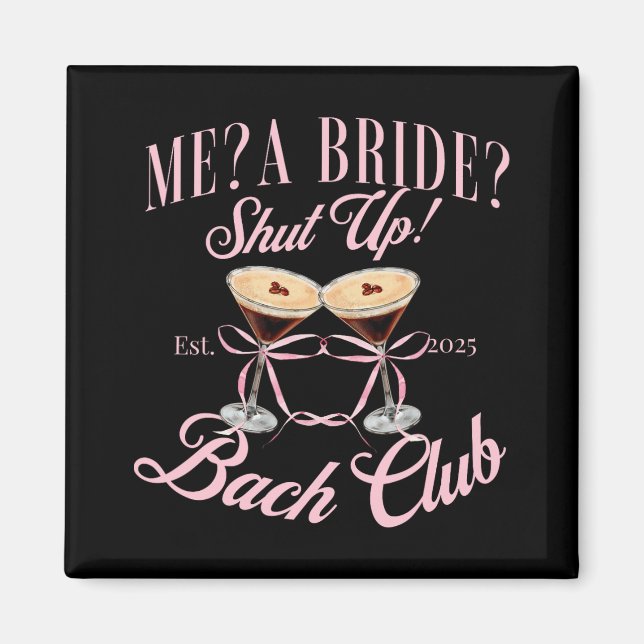 Me A Bride Shut Up Bachelorette Party 2025 Bridal  Magnet (Front)