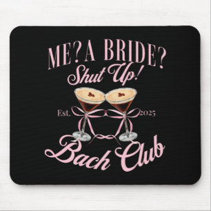 Me A Bride Shut Up Bachelorette Party 2025 Bridal Mouse Mat