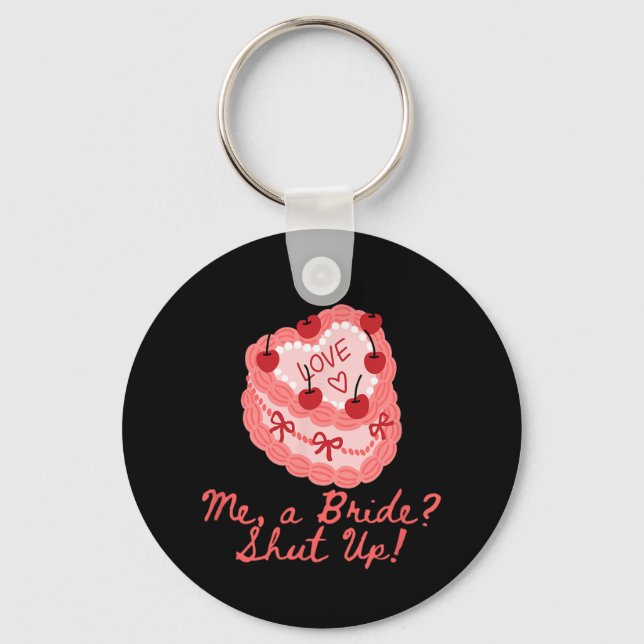 Me A Bride Shut Up Bachelorette Party Bridal Showe Key Ring (Front)