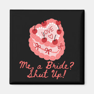 Me A Bride Shut Up Bachelorette Party Bridal Showe Magnet