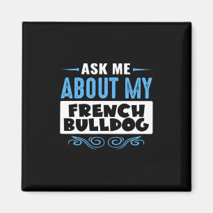 Me About My French Bulldog (blue Text Version) Magnet