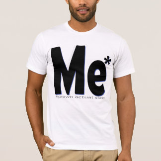 Me - Actual Size! T-Shirt