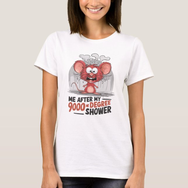 Me After My 9000-Degree Shower  Funny Meme T-Shirt (Front)