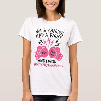 Me And Cancer Had A Fight And I Won Breast Cancer  T-Shirt