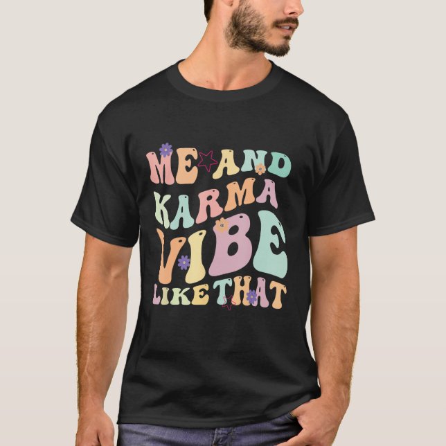 Me And Karma Vibe Like That  Groovy Hippie Flower T-Shirt (Front)