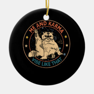 Me And Karma Vibe Like That Karma Is A Cat Purring Ceramic Tree Decoration