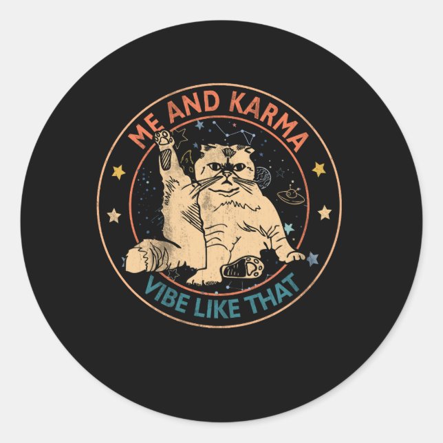 Me And Karma Vibe Like That Karma Is A Cat Purring Classic Round Sticker (Front)