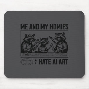 Me And My Buddies Hate Ai Art Funny Design  Mouse Mat