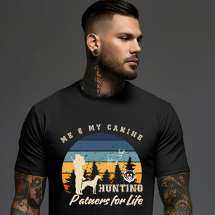 Me and My Canine, Hunting Partners for Life  T-Shirt