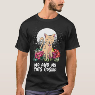 Me and My Cats Gossip Cat Kitten Humour Cat Mum T-Shirt