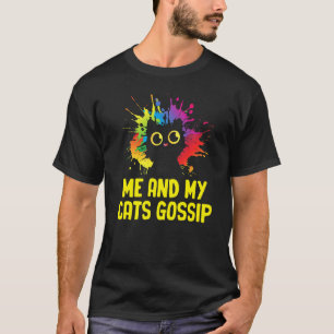 Me and My Cats Gossip Cat Lover Funny Kitten Humou T-Shirt