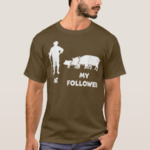 Me And My Follower Funny Farmer Pig Farmer T-Shirt