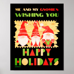 ME AND MY GNOMIES WISHING YOU HAPPY HOLIDAYS       POSTER
