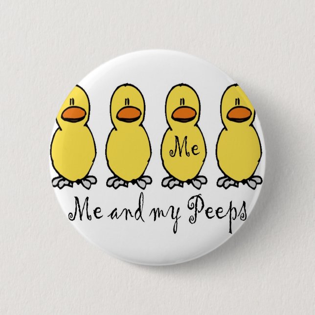Me and My Peeps 6 Cm Round Badge (Front)