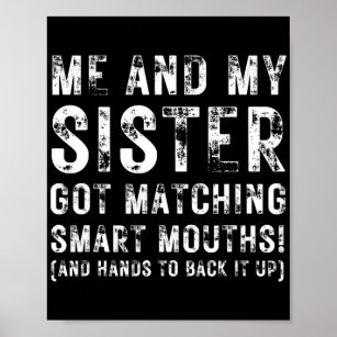 Me And My Sister Got Matching Smart Mouths crazy Poster