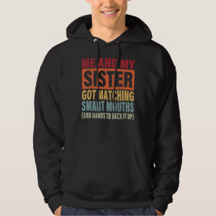 Me And My Sister Got Matching Smart Mouths Vintag Hoodie