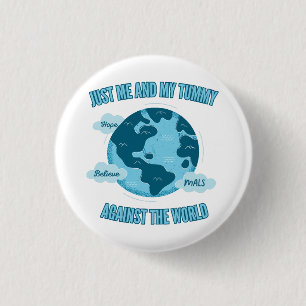 Me and My Tummy Against the World (MALS) 3 Cm Round Badge