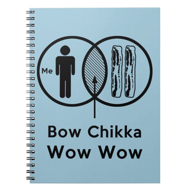 Me + Bacon = Bow Chikka Wow Wow Notebook (Front)
