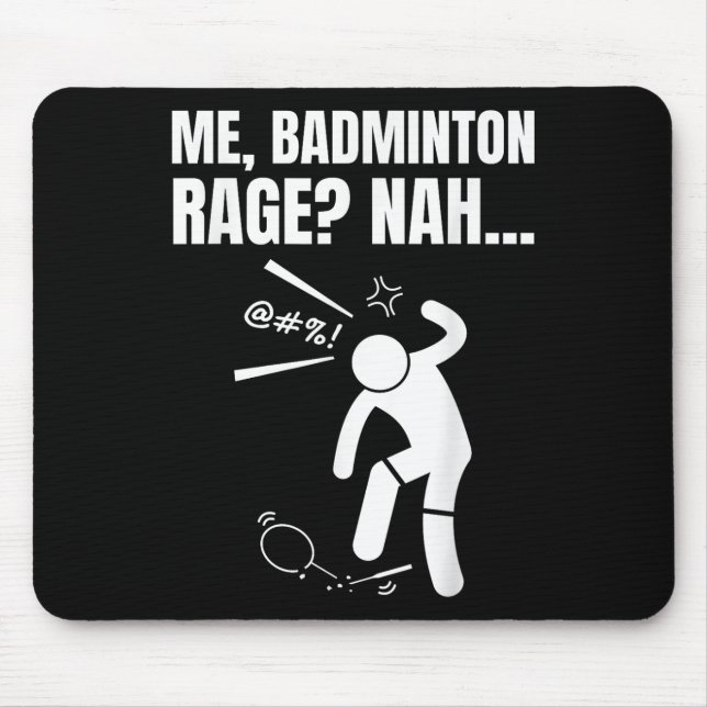 Me, Badminton Rage_ Nah! Funny Angry Badminton  Mouse Mat (Front)