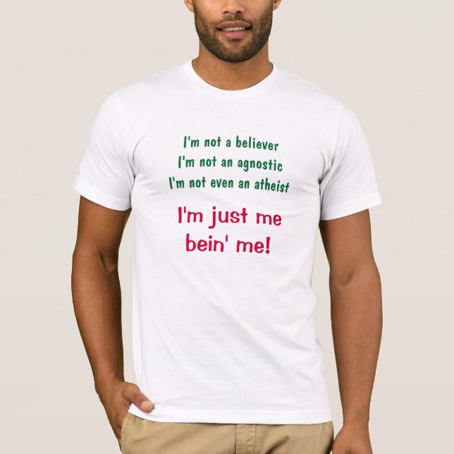 Me bein' me! T-Shirt (Front)