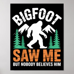 Me Bigfoot Saw But Nobody Believes Poster