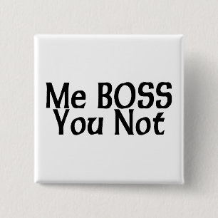 Me Boss You Not 15 Cm Square Badge