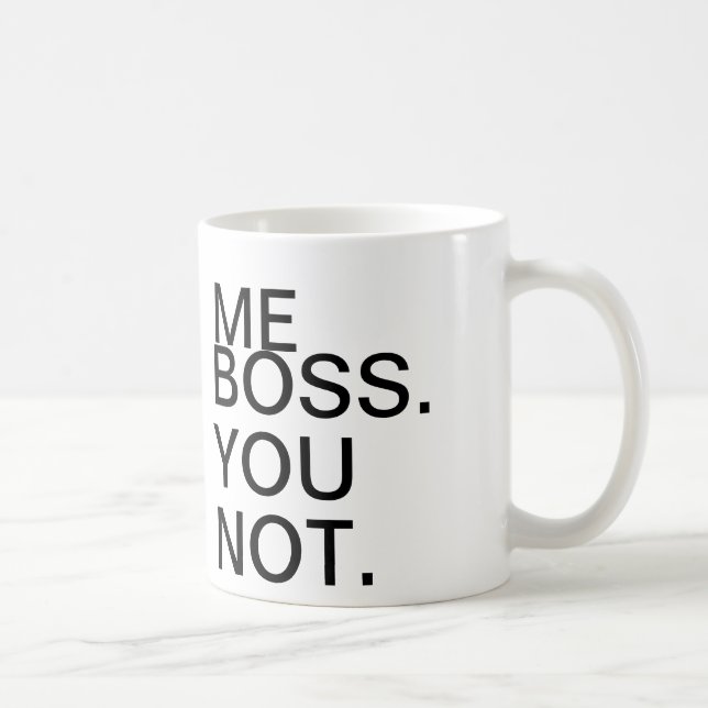 Me Boss You Not. Coffee Mug (Right)
