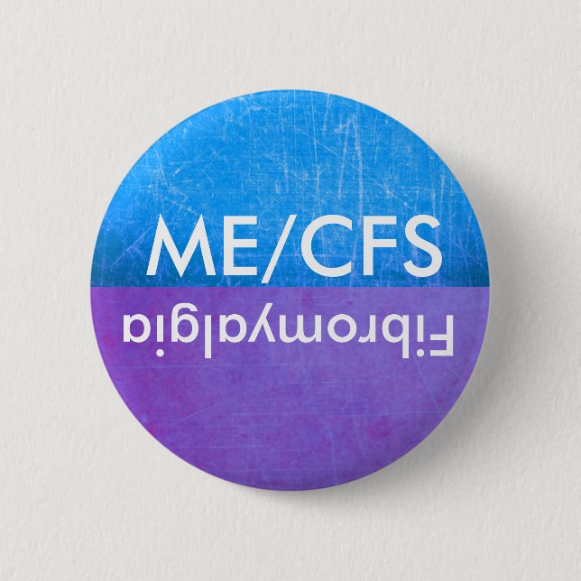 ME/CFS and Fibromyalgia Awareness Button (Front)