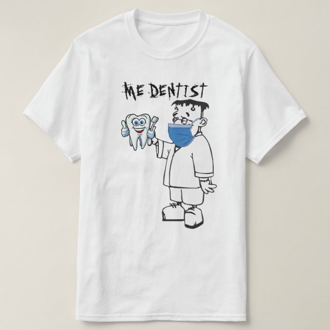 Me Dentist T-Shirt (Design Front)
