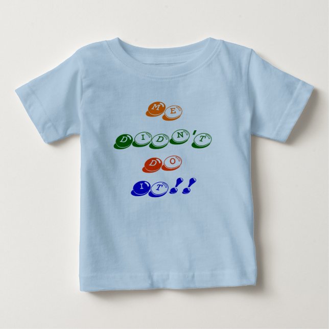Me Didn't Do It!! Baby T-Shirt (Front)