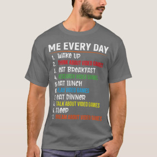 Me Every Day Funny Gamer Shirt Cool Video Game Lov