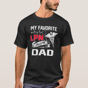 Me Favourite Lpn Calls Me Dad Nurse Father's Day C T-Shirt