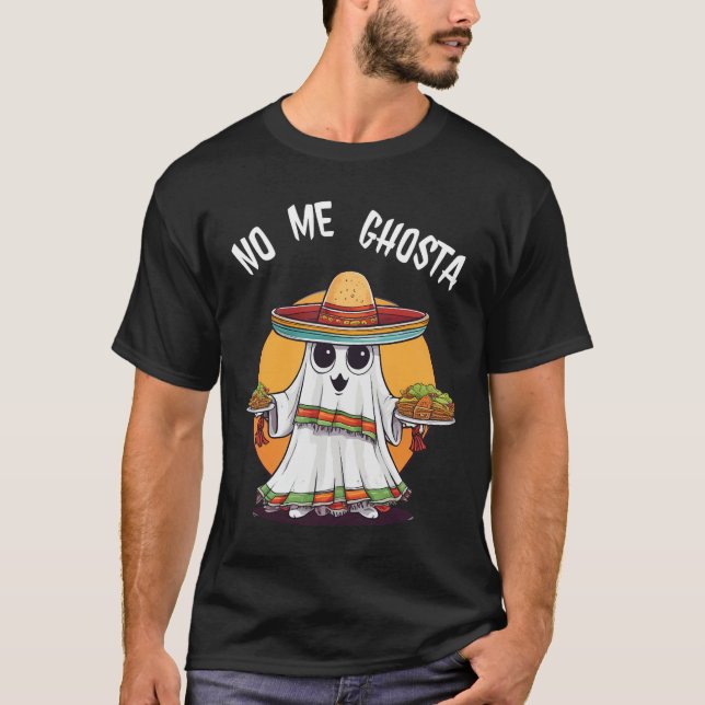 Me Ghosta Funny Mexican Halloween Ghost  T-Shirt (Front)