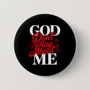 Me God Don' Play About Christian 6 Cm Round Badge