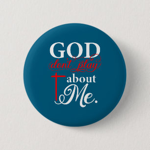 Me God Don' Play About Christian 6 Cm Round Badge