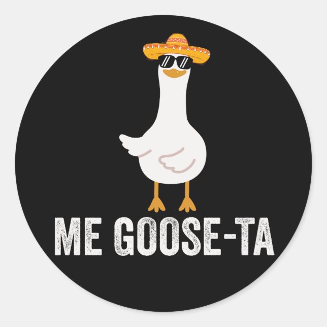 Me Goose Ta Funny Mexican Spanish Goose Classic Round Sticker (Front)